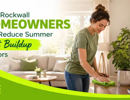 How Rockwall Homeowners Can Reduce Summer Dust Buildup Indoors