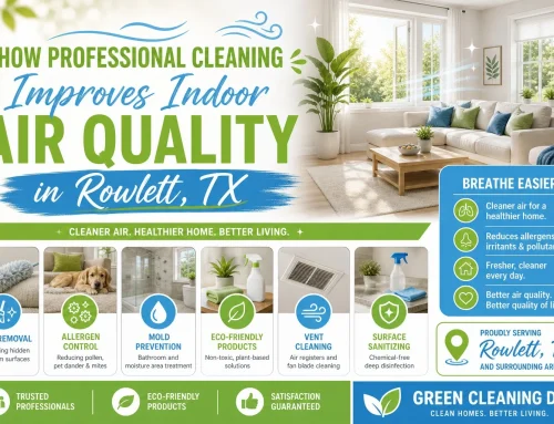 How Professional Cleaning Improves Indoor Air Quality in Your Rowlett, TX Home